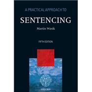 A Practical Approach to Sentencing by Wasik, Martin, 9780199695812