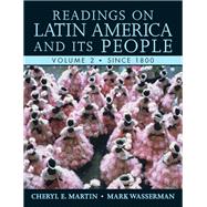 Readings on Latin America and its People, Volume 2 (Since 1800) by Martin, Cheryl E.; Wasserman, Mark, 9780321355812