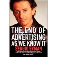 The End of Advertising as We Know It by Zyman, Sergio; Brott, Armin, 9780471225812