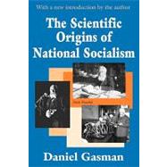The Scientific Origins of National Socialism by Gasman,Daniel, 9780765805812