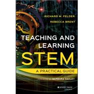 Teaching and Learning Stem by Felder, Richard M.; Brent, Rebecca; Oakley, Barbara A., 9781118925812