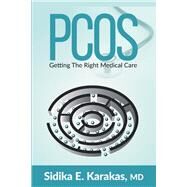 PCOS Getting the Right Medical Care by Karakas, Sidika E., 9781543945812