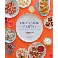 Tiny Food Party! Bite-Size Recipes for Miniature Meals by Fisher, Teri Lyn; Park, Jenny, 9781594745812