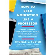 How to Read Nonfiction Like a Professor by Foster, Thomas C., 9780062895813
