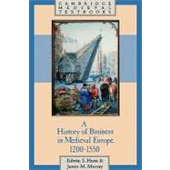 A History of Business in Medieval Europe, 1200–1550 by Edwin S. Hunt , James Murray, 9780521495813