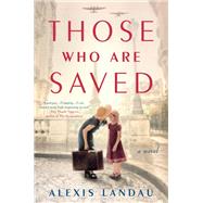Those Who Are Saved by Landau, Alexis, 9780593395813