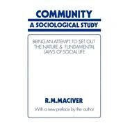 Community: A Sociological Study, Being an Attempt to Set Out Native & Fundamental Laws by MacIver,Robert M, 9780714615813