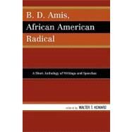 B.D. Amis, African American Radical A Short Anthology of Writings and Speeches by Howard, Walter T., 9780761835813