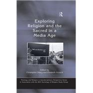 Exploring Religion and the Sacred in a Media Age by Arweck,Elisabeth, 9781138265813