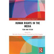 Human Rights in the Media: Fear and Fetish by Drywood; Eleanor, 9781138645813