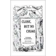 Close, but No Cigar by O'Hara, Asn Ba Rnc (Ret ). Phyllis, 9781425985813