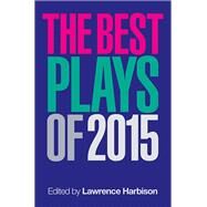 The Best Plays of 2015 by Harbison, Lawrence, 9781495045813