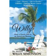 Willy from a Dutch Girl to an American Woman by Simonson, Willy H., 9781507775813
