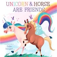Unicorn and Horse are Friends by Miles, David W.; Mengert, Hollie, 9781641705813