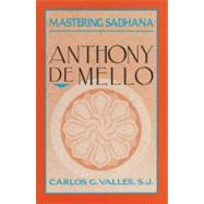 Mastering Sadhana On Retreat With Anthony De Mello by VALLES, CARLOS G., 9780385245814