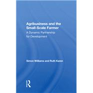Agribusiness And The Small-scale Farmer by Simon Williams; Ruth Karen, 9780429035814