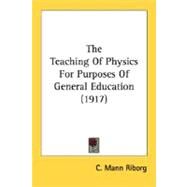 The Teaching Of Physics For Purposes Of General Education by Riborg, C. Mann, 9780548765814