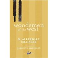 Woodsmen of the West by Grainger, Martin Allerdale; Adderson, Caroline, 9780771035814