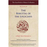 The Rebuttal of the Logicians by Taymiyyah, Ibn; Yate, Asadullah, 9780863725814