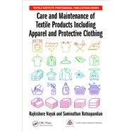 Care and Maintenance of Textile Products: Apparel and Protective Clothing by Nayak; Rajkishore, 9781138565814
