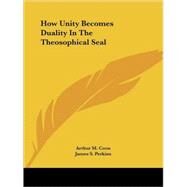 How Unity Becomes Duality in the Theosophical Seal by Coon, Arthur M., 9781425355814