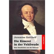 Die Kserei in Der Vehfreude by Gotthelf, Jeremias, 9781523295814