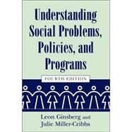 Understanding Social Problems, Policies, And Programs by Ginsberg, Leon H.; Miller-Cribbs, Julie, 9781570035814