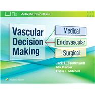 Vascular Decision Making Medical, Endovascular, Surgical by Cronenwett, Jack L.; Farber, Alik; Mitchell, Erica L., 9781975115814