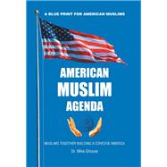 American Muslim Agenda by Ghouse, Mike, 9781984575814