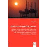 Differential Dielectric Sensor: Analysis and Experimental Investigation of a Modular Differential Dielectric Sensor for Use in Multiphase Separation, Process Measurement and Control by Xiang, Dong, 9783836485814