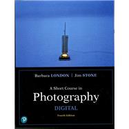 A Short Course in Photography Digital by Stone, Jim; London, Barbara, 9780134525815