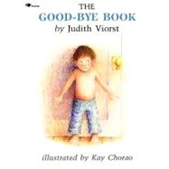 The Good-Bye Book by Viorst, Judith; Chorao, Kay, 9780689715815