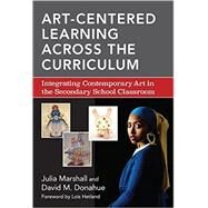 Art-Centered Learning Across the Curriculum by Marshall, Julia; Donahue, David M., 9780807755815
