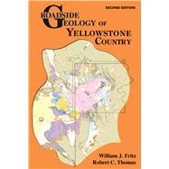 Roadside Geology of Yellowstone Country by Fritz, William J.; Thomas, Robert C., 9780878425815