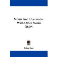 Smuts and Diamonds : With Other Stories (1879) by Gaye, Selina, 9781104345815