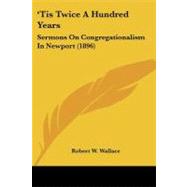 'tis Twice a Hundred Years by Wallace, Robert W., 9781104415815