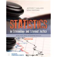 Statistics in Criminology and Criminal Justice Analysis and Interpretation by Walker, Jeffery T.; Maddan, Sean, 9781284155815