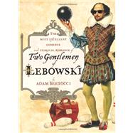 Two Gentlemen of Lebowski A Most Excellent Comedie and Tragical Romance by Bertocci, Adam, 9781451605815