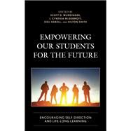 Empowering our Students for the Future Encouraging Self-Direction and Life-Long Learning by Wurdinger, Scott D.; McDermott, J. Cynthia; Harell, Kiel; Smith, Hilton, 9781475845815