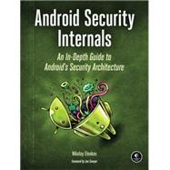 Android Security Internals An In-Depth Guide to Android's Security Architecture by ELENKOV, NIKOLAY, 9781593275815