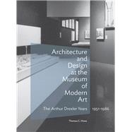 Architecture and Design at the Museum of Modern Art by Hines, Thomas S., 9781606065815