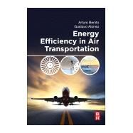 Energy Efficiency in Air Transportation by Benito, Arturo; Alonso, Gustavo, 9780128125816