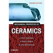Mechanical Properties of Ceramics by Wachtman, John B.; Cannon, W. Roger; Matthewson, M. John, 9780471735816