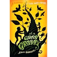In a Glass Grimmly by Gidwitz, Adam; D'Andrade, Hugh, 9780525425816