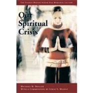 Our Spiritual Crisis by Nagler, Michael N.; Mudge, Lewis S., 9780812695816