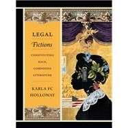 Legal Fictions by Holloway, Karla F. C., 9780822355816