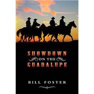 Showdown on the Guadalupe by Foster, Bill, 9781508595816