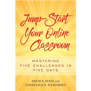 Jump-start Your Online Classroom by Stein, David S.; Wanstreet, Constance E., 9781620365816