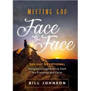 Meeting God Face to Face by Johnson, Bill, 9781629995816