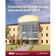Commercial Design Using Autodesk Revit 2024 by Daniel John Stine, 9781630575816